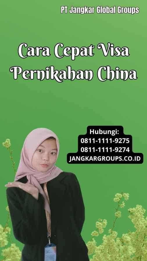 Cara Cepat Visa Pernikahan China