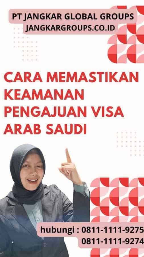 Cara Memastikan Keamanan Pengajuan Visa Arab Saudi