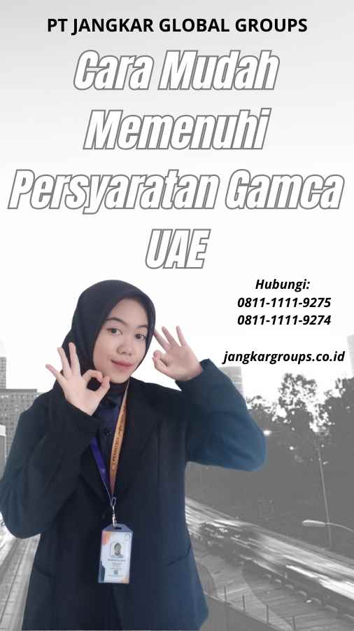 Cara Mudah Memenuhi Persyaratan Gamca UAE