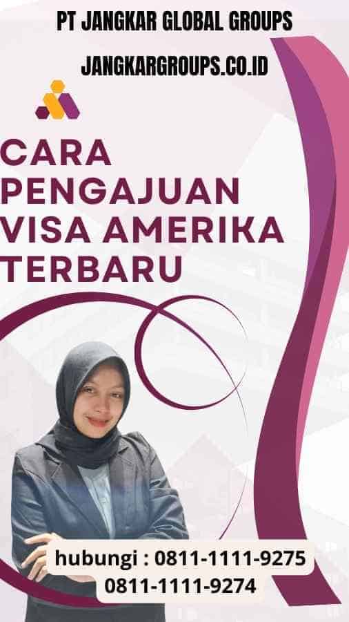 Cara Pengajuan Visa Amerika Terbaru