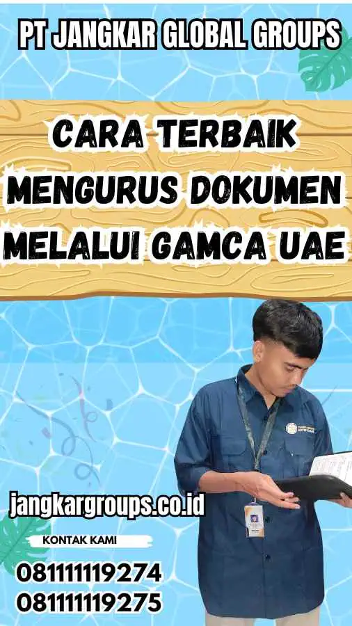 Cara Terbaik Mengurus Dokumen melalui Gamca UAE