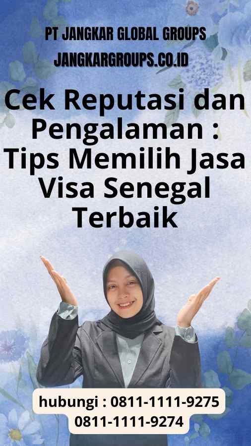 Cek Reputasi dan Pengalaman - Tips Memilih Jasa Visa Senegal Terbaik