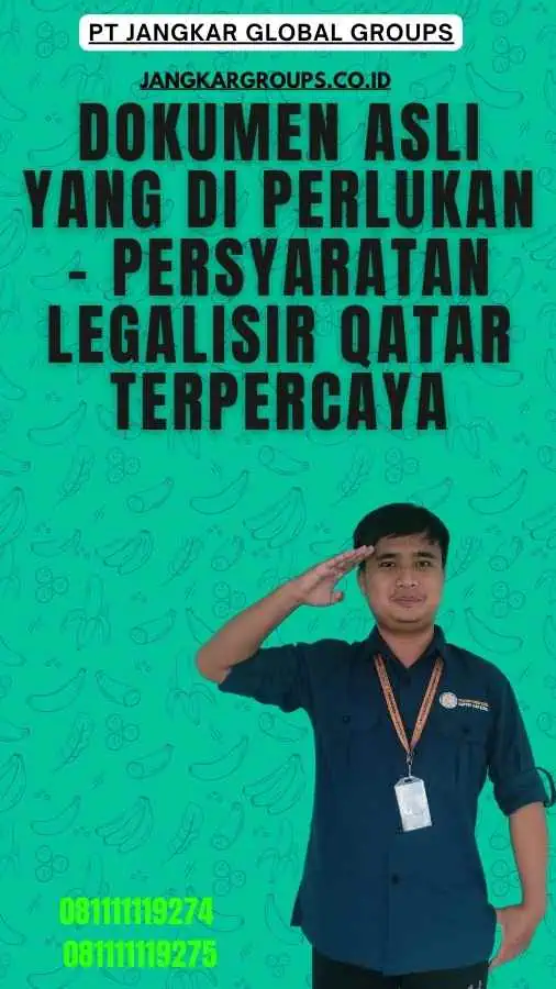 Dokumen Asli yang Di perlukan - Persyaratan Legalisir Qatar Terpercaya