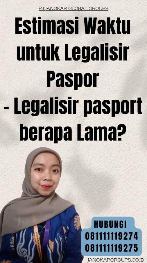 Estimasi Waktu untuk Legalisir Paspor - Legalisir pasport berapa Lama