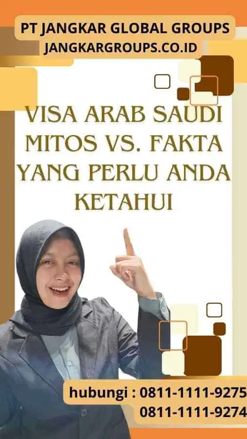 Fakta Visa Arab Saudi : Mitos vs. Fakta yang Perlu Anda Ketahui