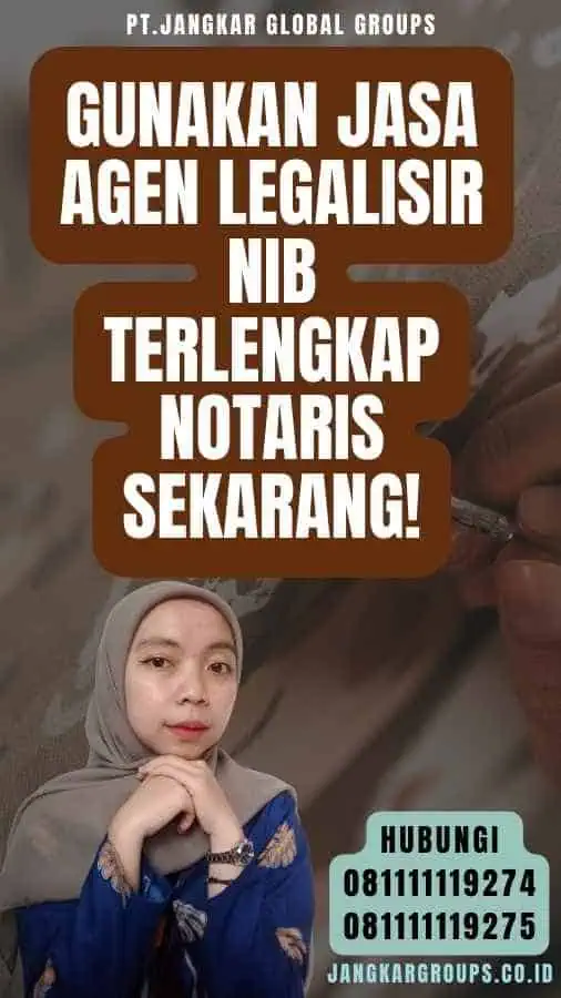 Gunakan Jasa Agen Legalisir NIB Terlengkap Notaris Sekarang!