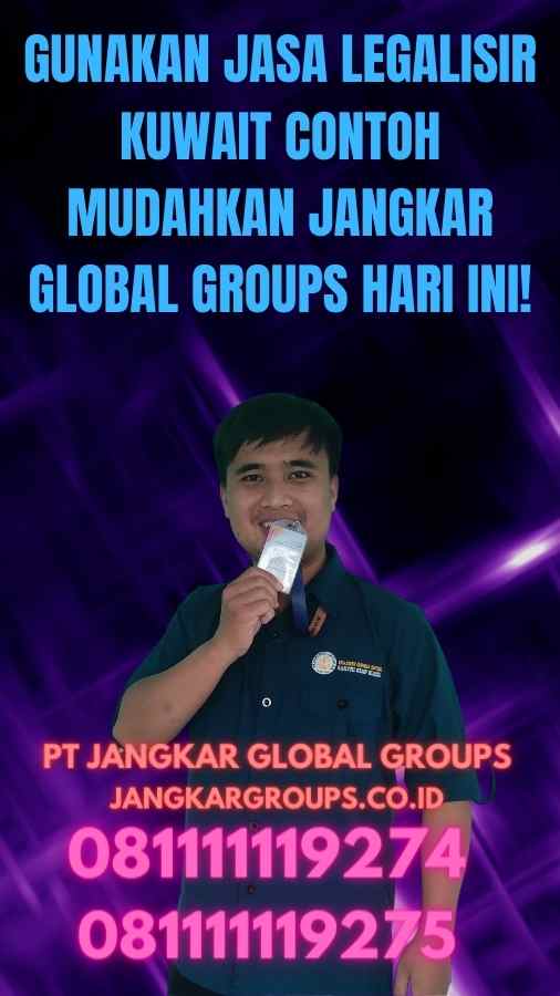 Gunakan Jasa Legalisir Kuwait Contoh Mudahkan Jangkar Global Groups Hari Ini!