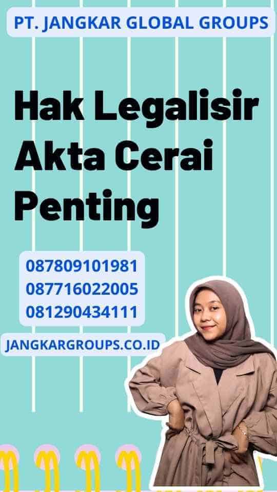 Hak Legalisir Akta Cerai Penting