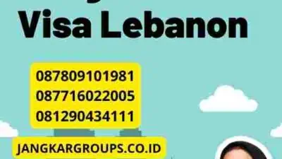 Harga Terjangkau Pengurusan Visa Lebanon