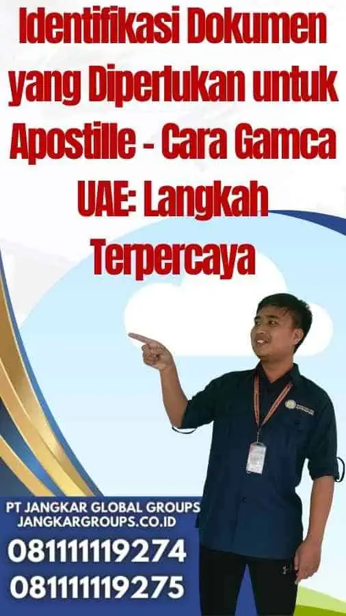 Identifikasi Dokumen yang Diperlukan untuk Apostille - Cara Gamca UAE Langkah Terpercaya