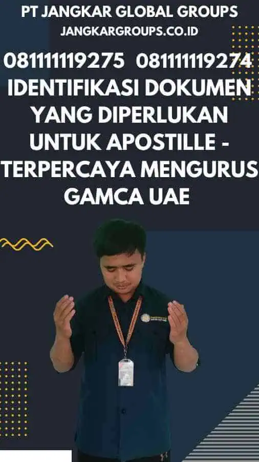 Identifikasi Dokumen yang Diperlukan untuk Apostille - Terpercaya Mengurus Gamca UAE