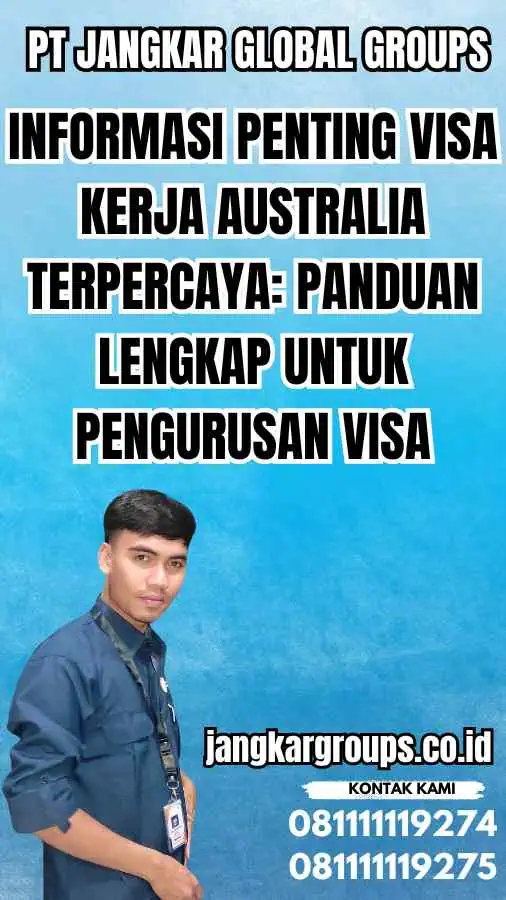 Informasi Penting Visa Kerja Australia Terpercaya Panduan Lengkap untuk Pengurusan Visa