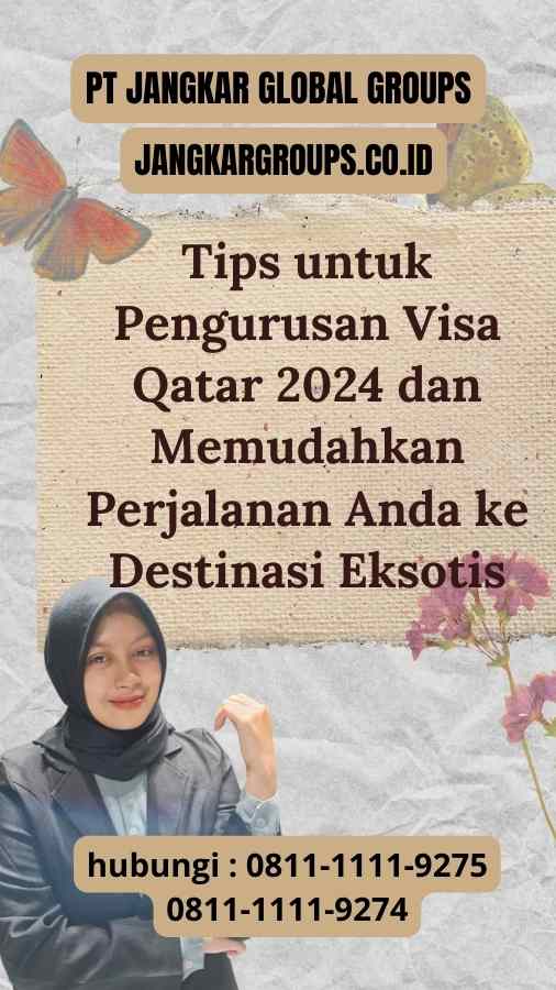 Tips untuk Pengurusan Visa Qatar 2024: Memudahkan Perjalanan Anda ke Destinasi Eksotis