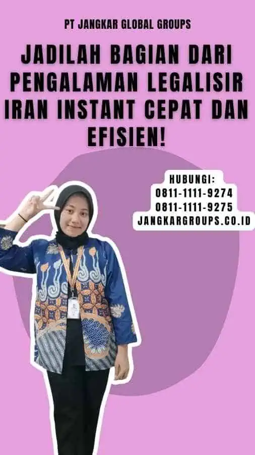 Jadilah Bagian dari Pengalaman Legalisir Iran Instant Cepat dan Efisien!