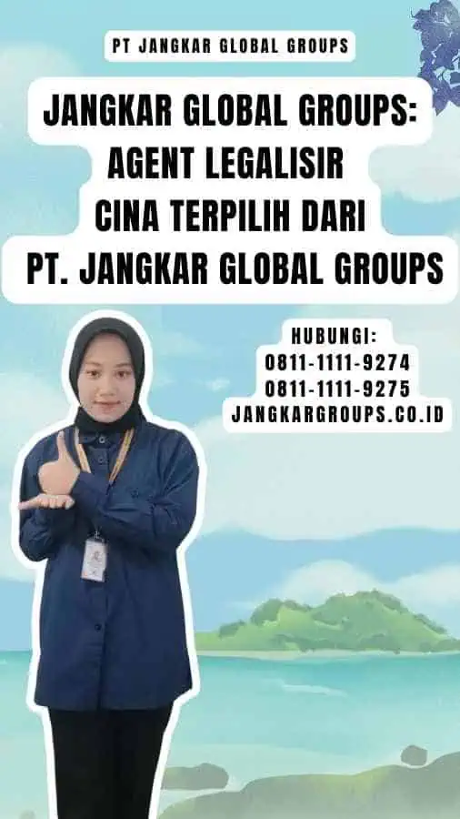 Jangkar Global Groups Agent Legalisir Cina Terpilih dari PT. Jangkar Global Groups