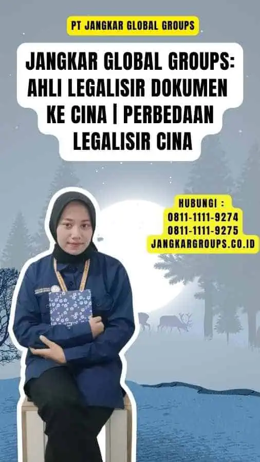 Jangkar Global Groups Ahli Legalisir Dokumen ke Cina Perbedaan Legalisir Cina