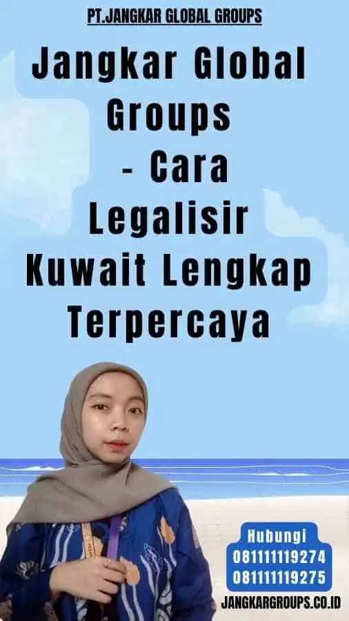 Jangkar Global Groups - Cara Legalisir Kuwait Lengkap Terpercaya