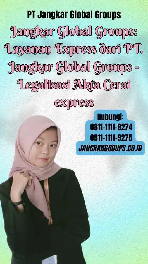 Jangkar Global Groups: Layanan Express dari PT. Jangkar Global Groups Legalisasi Akta Cerai express