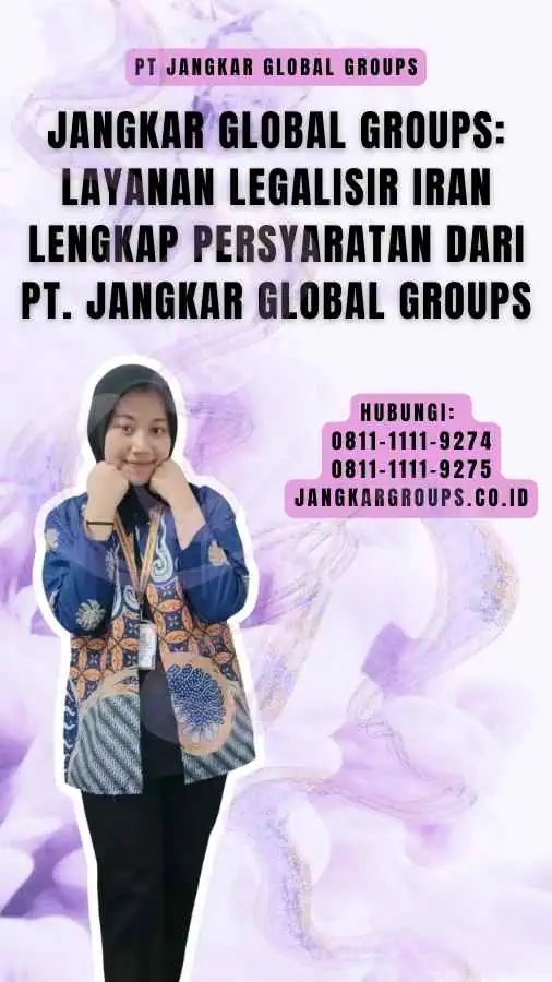 Jangkar Global Groups Layanan Legalisir Iran Lengkap Persyaratan dari PT. Jangkar Global Groups