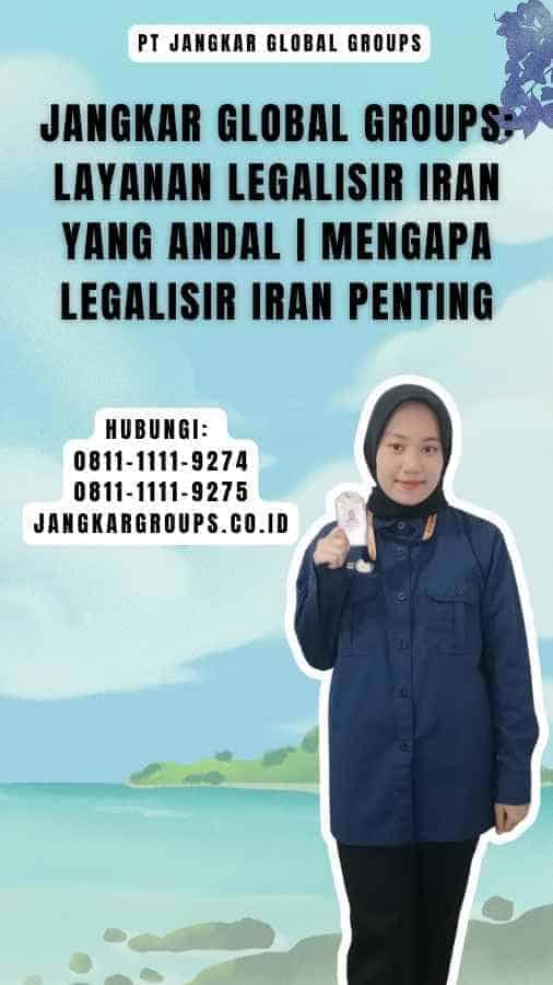 Jangkar Global Groups Layanan Legalisir Iran yang Andal Mengapa Legalisir Iran Penting