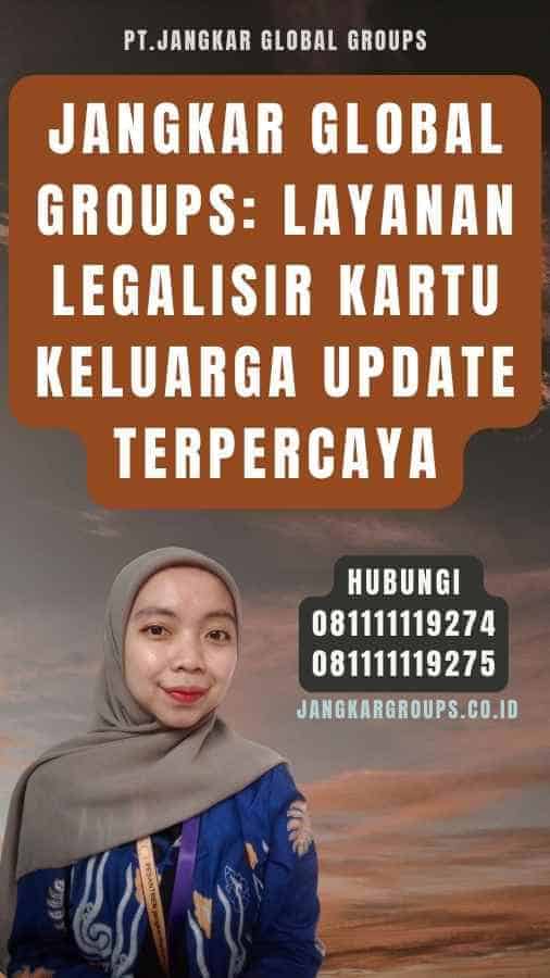 Jangkar Global Groups Layanan Legalisir Kartu Keluarga update Terpercaya