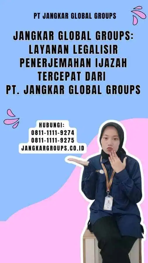 Jangkar Global Groups Layanan Legalisir Penerjemahan Ijazah Tercepat dari PT. Jangkar Global Groups