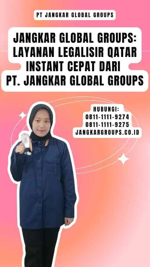 Jangkar Global Groups Layanan Legalisir Qatar Instant Cepat dari PT. Jangkar Global Groups