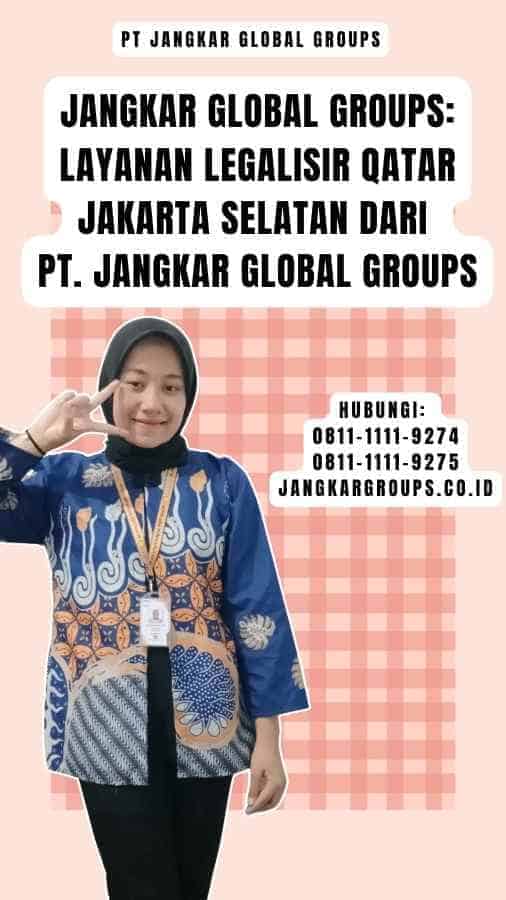 Jangkar Global Groups Layanan Legalisir Qatar Jakarta Selatan dari PT. Jangkar Global Groups