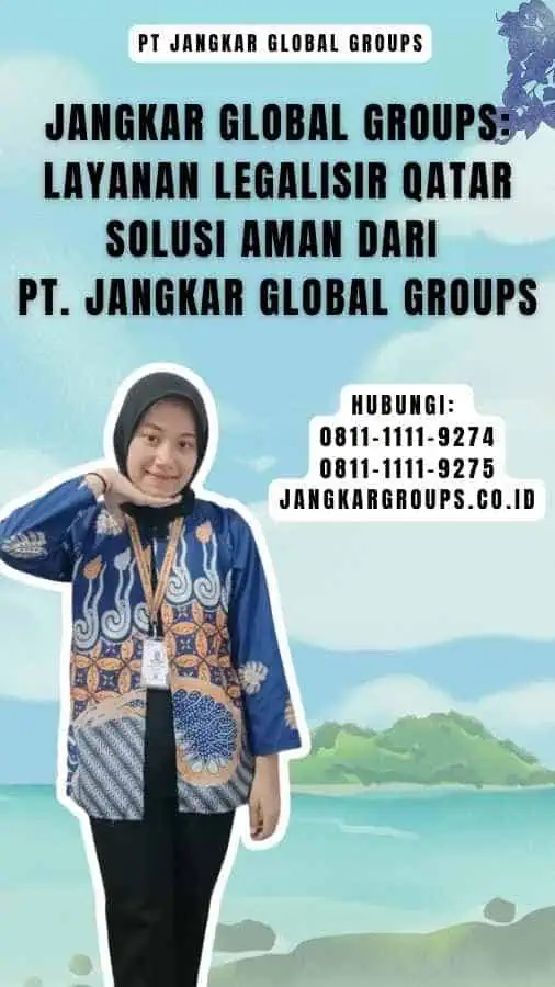 Jangkar Global Groups Layanan Legalisir Qatar Solusi Aman dari PT. Jangkar Global Groups