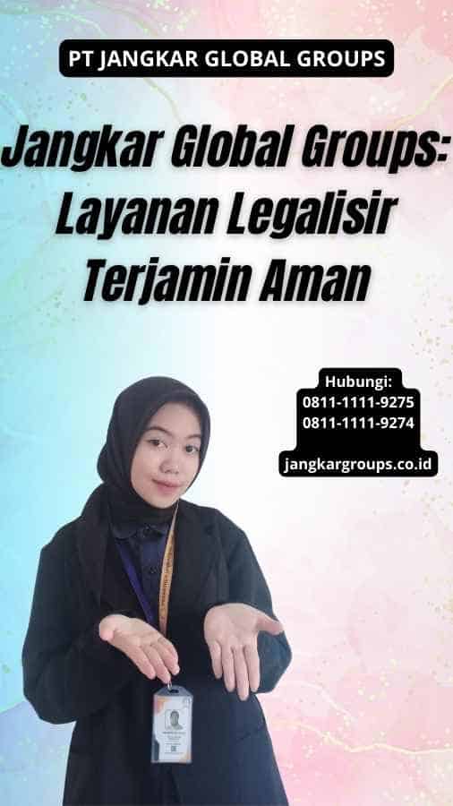 Jangkar Global Groups Layanan Legalisir Terjamin Aman