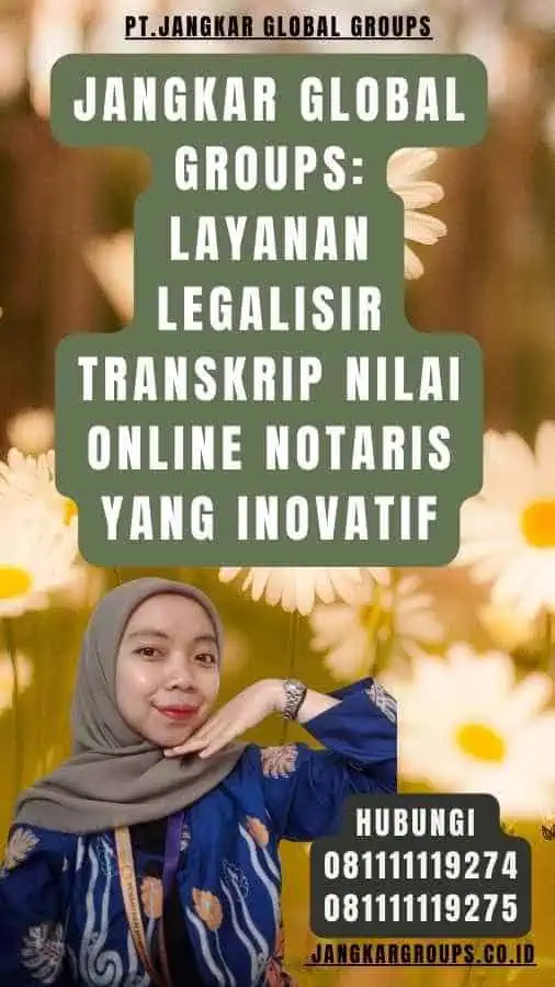 Jangkar Global Groups Layanan Legalisir Transkrip Nilai Online Notaris yang Inovatif