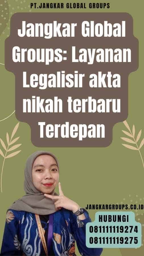 Jangkar Global Groups Layanan Legalisir akta nikah terbaru Terdepan