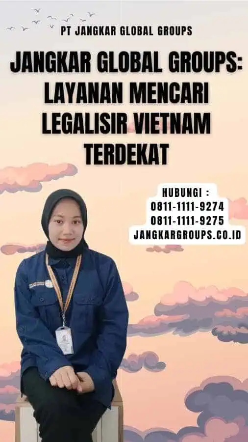 Jangkar Global Groups Layanan Mencari Legalisir Vietnam Terdekat