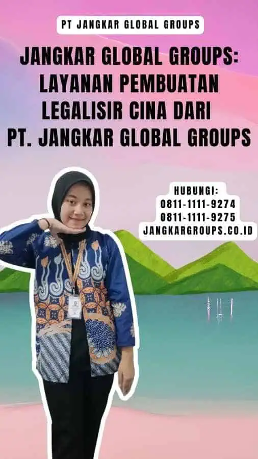 Jangkar Global Groups Layanan Pembuatan Legalisir Cina dari PT. Jangkar Global Groups