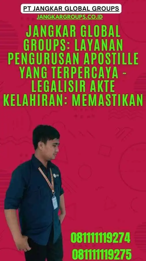 Jangkar Global Groups: Layanan Pengurusan Apostille yang Terpercaya - Legalisir Akte Kelahiran: Memastikan