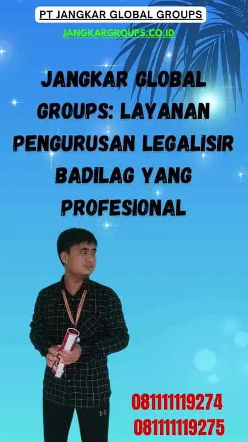 Jangkar Global Groups Layanan Pengurusan Legalisir Badilag yang Profesional