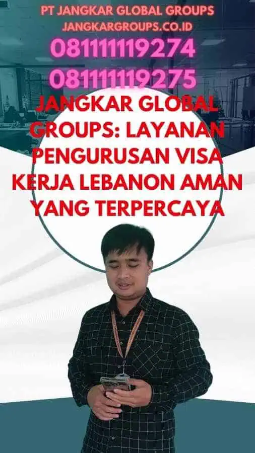 Jangkar Global Groups: Layanan Pengurusan Visa Kerja Lebanon Aman yang Terpercaya