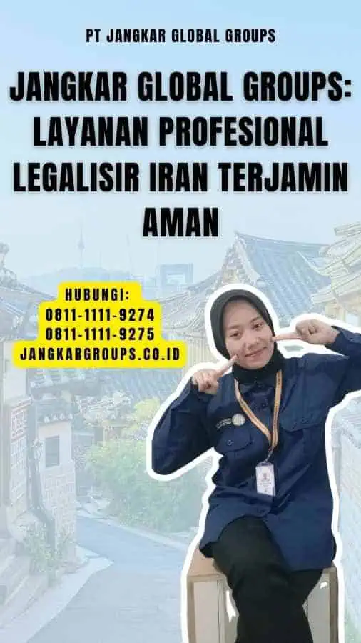 Jangkar Global Groups Layanan Profesional Legalisir Iran Terjamin Aman