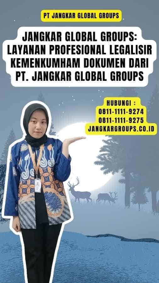 Jangkar Global Groups Layanan Profesional Legalisir Kemenkumham Dokumen dari PT. Jangkar Global Groups