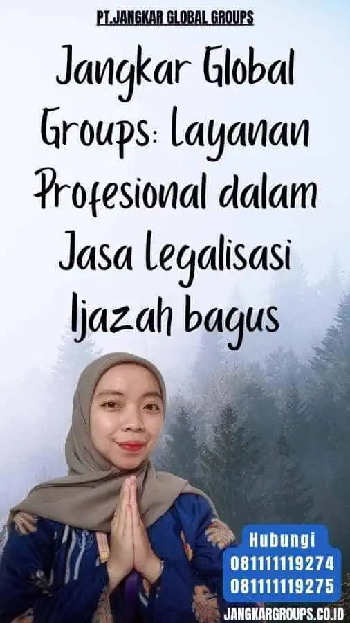 Jangkar Global Groups Layanan Profesional dalam Jasa Legalisasi Ijazah bagus