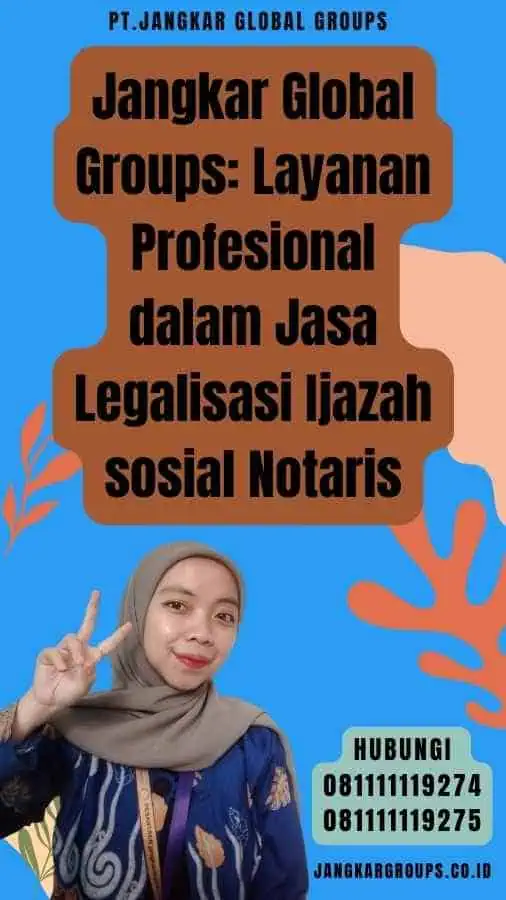 Jangkar Global Groups Layanan Profesional dalam Jasa Legalisasi Ijazah sosial Notaris