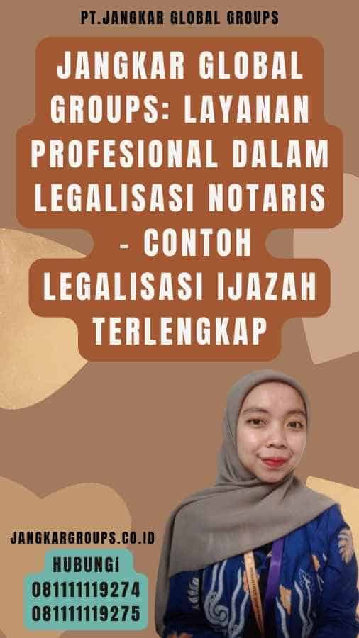 Jangkar Global Groups Layanan Profesional dalam Legalisasi Notaris - Contoh Legalisasi Ijazah Terlengkap