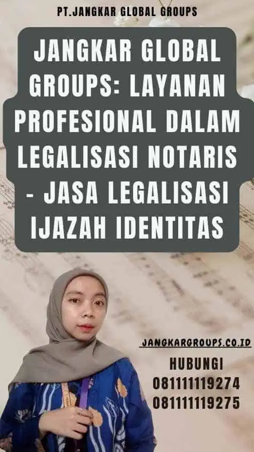 Jangkar Global Groups Layanan Profesional dalam Legalisasi Notaris - Jasa Legalisasi Ijazah identitas