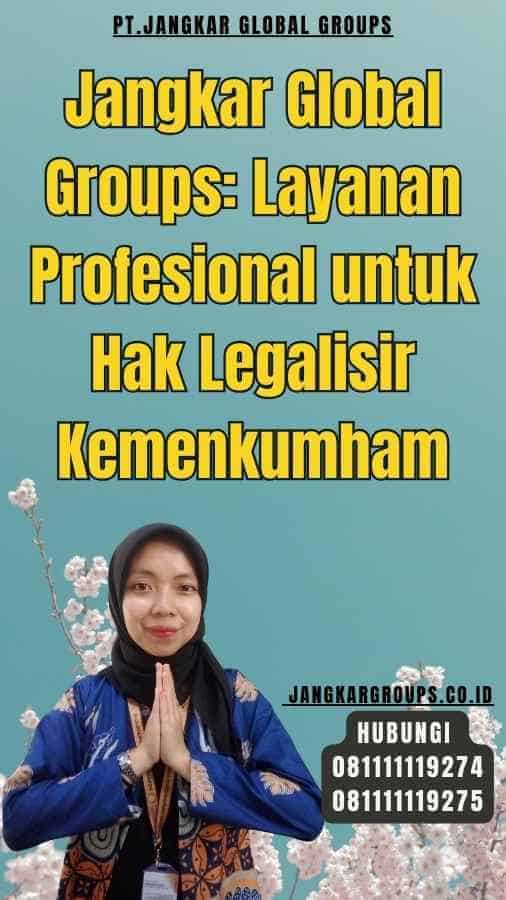 Jangkar Global Groups Layanan Profesional untuk Hak Legalisir Kemenkumham