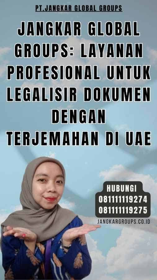 Jangkar Global Groups Layanan Profesional untuk Legalisir Dokumen dengan Terjemahan di UAE