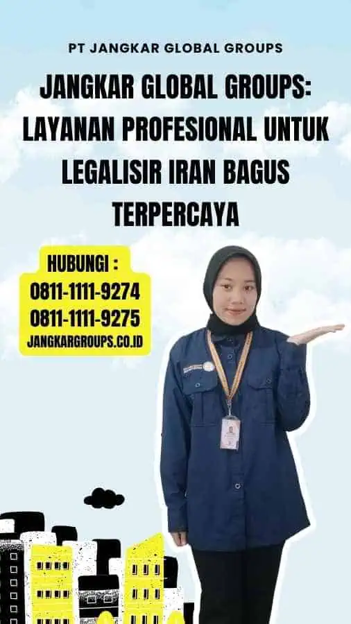 Jangkar Global Groups Layanan Profesional untuk Legalisir Iran Bagus Terpercaya