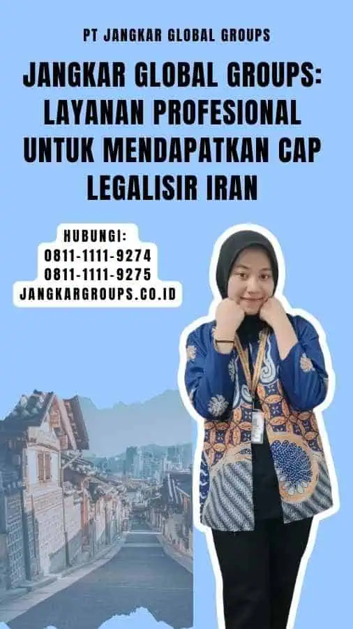 Jangkar Global Groups Layanan Profesional untuk Mendapatkan Cap Legalisir Iran