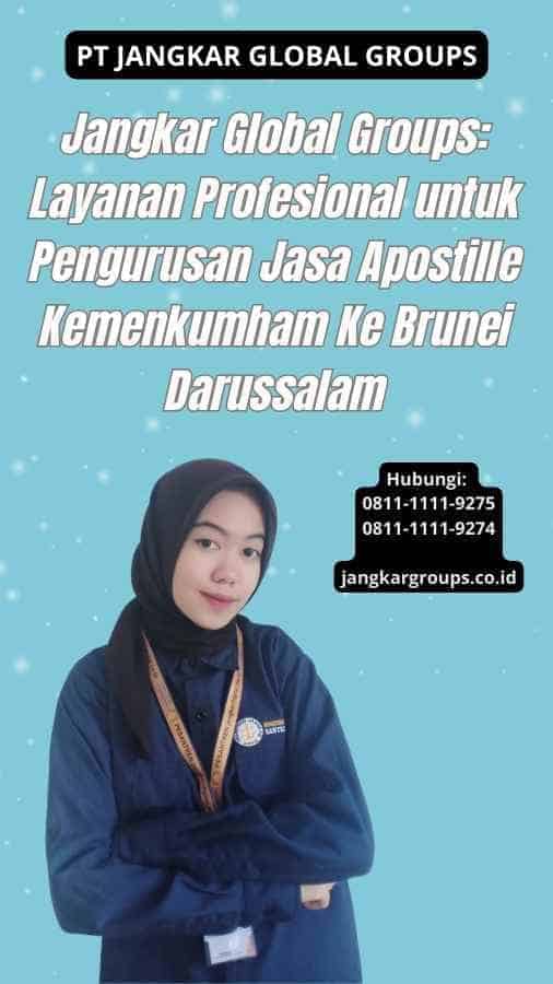 Jangkar Global Groups Layanan Profesional untuk Pengurusan Jasa Apostille Kemenkumham Ke Brunei Darussalam