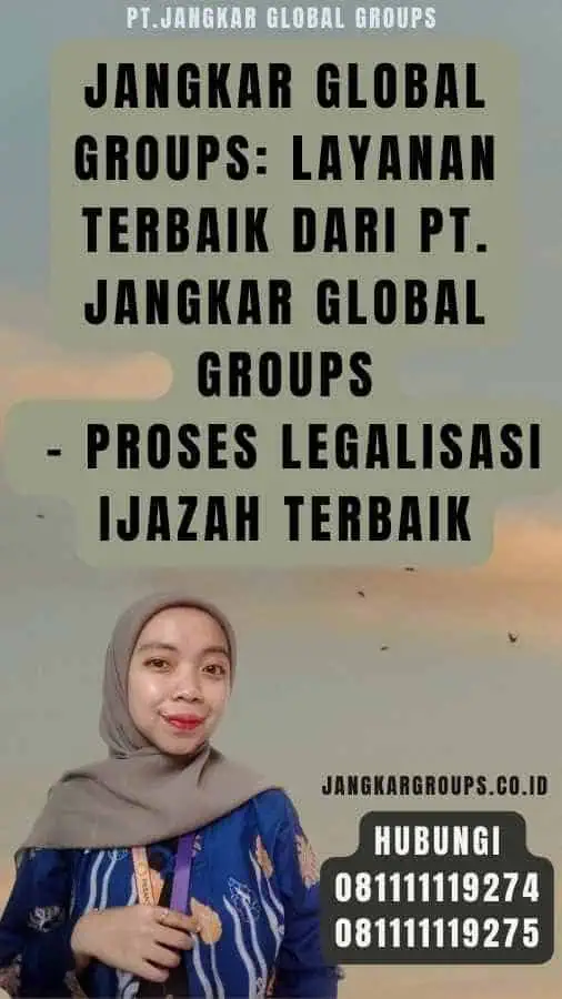 Jangkar Global Groups Layanan Terbaik dari PT. Jangkar Global Groups - Proses legalisasi Ijazah Terbaik