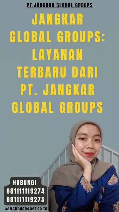 Jangkar Global Groups Layanan Terbaru dari PT. Jangkar Global Groups